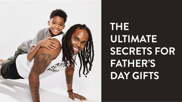 The Ultimate Secrets for Father’s Day Gifts