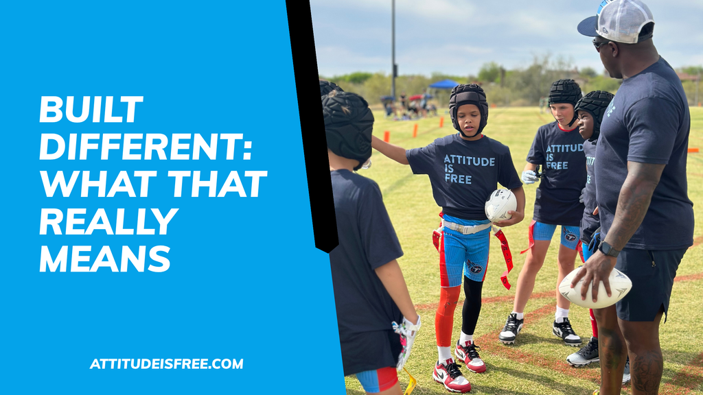 Built Different: What That Really Means – Attitude Is Free