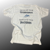 Product of your Decisions T-Shirt